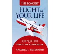 The Longest Flight of Your Life: Confessions of a 1980s Air Stewardess
