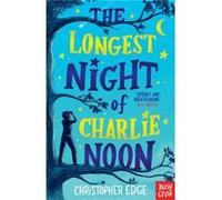 The Longest Night of Charlie Noon by Christopher Edge Unknown (Auteur)