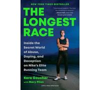 The Longest Race: Inside the Secret World of Abuse, Doping, and Deception on Nike's Elite Running Team