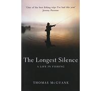 The Longest Silence: A Life In Fishing