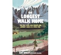 The Longest Walk Home: The epic 2,000 mile escape of a WWII POW, in his own words