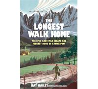 The Longest Walk Home The epic 2,000 mile escape of a WWII POW, in his own words - Ray Bailey - Quercus - ebook (ePub) - Livre