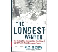 The Longest Winter: The Battle of the Bulge and the Epic Story of World War II's Most Decorated Platoon