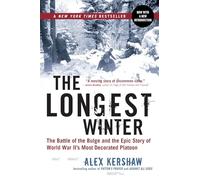 The Longest Winter: The Battle of the Bulge and the Epic Story of World War II's Most Decorated Platoon