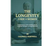 The Longevity Code for Women: The Bioharmony Guide to Building Muscle, Protecting Your Bones, and Aging Backward