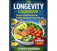 THE LONGEVITY COOKBOOK: 75 Recipes to Help You Feel Younger, Stronger, and Live Longer