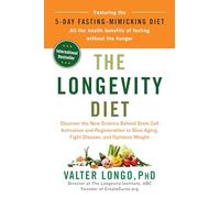 The Longevity Diet: Discover the New Science Behind Stem Cell Activation and Regeneration to Slow Aging, Fight Disease, and Optimize Weight