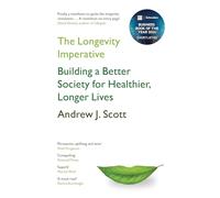 The Longevity Imperative: Building a Better Society for Healthier, Longer Lives