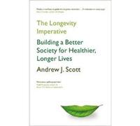 The Longevity Imperative by Andrew J. Scott Andrew J. Scott (Auteur)