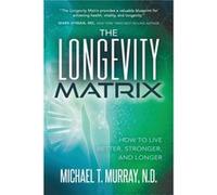 The Longevity Matrix by Michael T. Murray Michael T. Murray (Auteur)