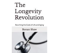 The Longevity Revolution: Rewriting the Code of Life and Aging