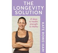 The Longevity Solution 21 days to health, strength and vitality - Kate Rowe-Ham - Yellow Kite - ebook (ePub) - Livre