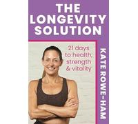 The Longevity Solution: 21 days to health, strength & vitality