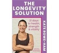 The Longevity Solution - Kate RoweHam - Hodder amp Stoughton - Livre en Anglais - Paperback Kate RoweHamKate RoweHam (Auteur)