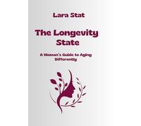 The Longevity State. A Woman’s Guide to Aging Differently: Harness Your Inner Energy for a Life of Strength and Balance