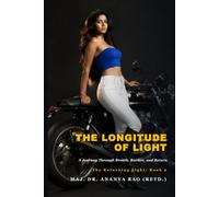 THE LONGITUDE OF LIGHT: A Journey Through Breath, Burden, and Return
