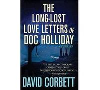 The LongLost Love Letters of Doc Holliday - David Corbett - Square Tire Books - Livre en Anglais David CorbettDavid Corbett (Auteur)