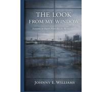 The Look From My Window: Lessons in Faith from the In-Between