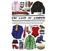The Look Of London: An Illustrated Guide To The City's Most Influential Fashion Spots, 1950-2000