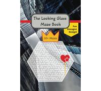 The Looking Glass Maze Book: Challenging Hex Maze Book for Adults: 50+ Labyrinths from a Twisted Wonderland Workplace