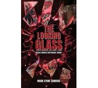 The Looking Glass: Within A Cognitive And Personal Journey Paperback Book By Mark Stone Sanders