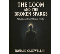 The Loom and the Broken Sparks
