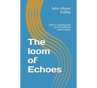 The loom of Echoes: Time is mending. But not all timelines want to heal.