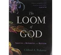 The Loom of God: Tapestries of Mathematics and Mysticism