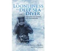 The Loonliness of a Deep Sea Diver by Paul Zanon David Beckett Paul Zanon (Auteur)