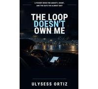 The Loop Doesn’t Own Me: A Pocket Book for Anxiety, Doubt, and the Days You Almost Quit