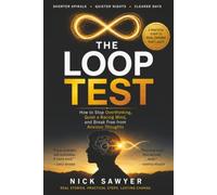 The Loop Test: How to Stop Overthinking, Quiet a Racing Mind, and Break Free from Anxious Thoughts - for People Who Think Too Much