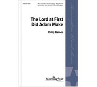 The Lord At First Did Adam Make / Choral Score