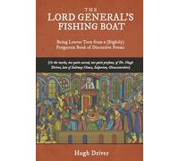 The Lord General’s Fishing Boat: Being Leaves Torn from a (Rightly) Forgotten Book of Discursive Poems