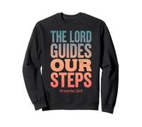 The Lord Guides Our Steps Proverbes 16:9 Verse biblique Sweatshirt