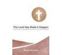 The Lord Has Made It Happen: A Survival Story of an Immigrant Pastor's Wife Thrown into the Wilderness
