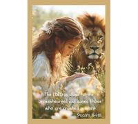 The LORD is close to the brokenhearted and saves those who are crushed in spirit journal: Psalm 34:18