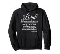 The Lord is Compassionate and Gracious Psaum 103:8 Écriture Sweat à Capuche