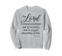 The Lord is Compassionate and Gracious Psaum 103:8 Écriture Sweatshirt