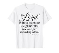 The Lord is Compassionate and Gracious Psaum 103:8 Écriture T-Shirt