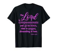 The Lord is Compassionate and Gracious Psaum 103:8 Écriture T-Shirt