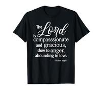 The Lord is Compassionate and Gracious Psaum 103:8 Écriture T-Shirt