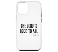 The Lord is Good to All Psaum 145:9 Bible Grace Faith Coque pour iPhone 12/12 Pro