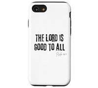 The Lord is Good to All Psaum 145:9 Bible Grace Faith Coque pour iPhone SE (2020) / 7/8