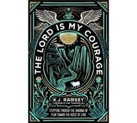 The Lord Is My Courage - K.J. Ramsey - Zondervan - Livre en Anglais - Paperback K.J. RamseyK.J. Ramsey (Auteur)