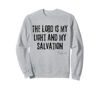 The Lord is My Light and My Salvation Psaum 27:1 Bible Fait Sweatshirt