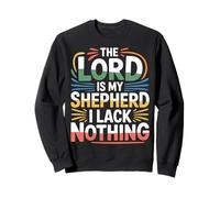 The Lord is My Shepherd I Lack Nothing Church Strength |- Sweatshirt