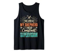 The Lord is My Shepherd I Need Constant Supervision Débardeur