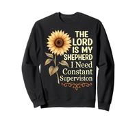 The Lord is My Shepherd I Need Constant Supervision Sweatshirt