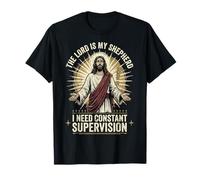 The Lord is My Shepherd I Need Constant Supervision T-Shirt