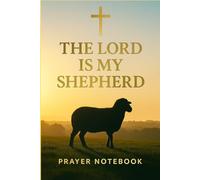 The Lord Is My Shepherd: Prayer Journal | Christian Notebook with Bible Verse Cover | 120 Page Lined Journal: A simple lined notebook for prayers, reflections, and quiet time inspired by Psalm 23:1.
